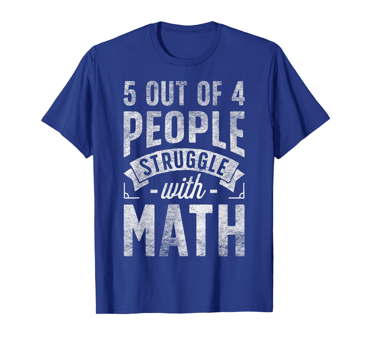 5 Out of 4 People Struggle with Math Teacher Funny Science T-Shirt
