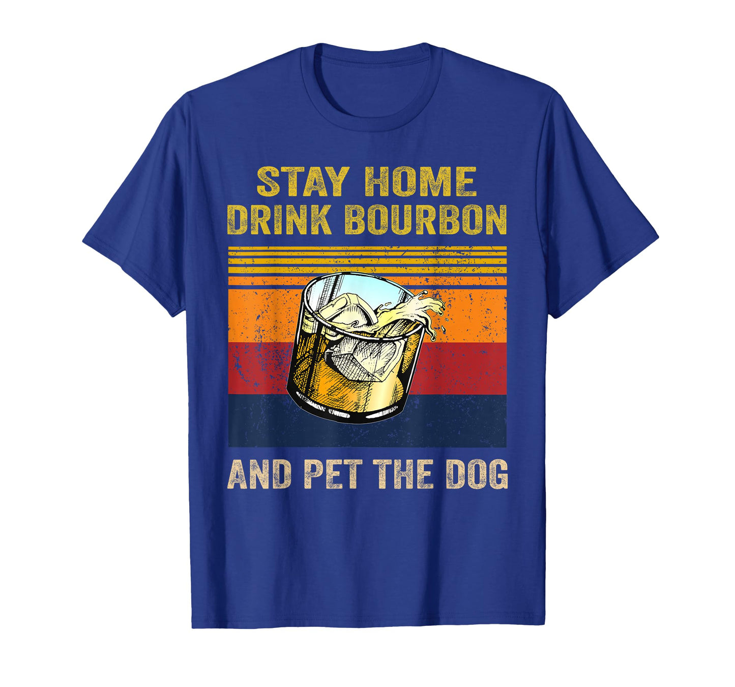 Stay Home Drink Bourbon And Pet the Dog Alcohol Pet Owners T-Shirt