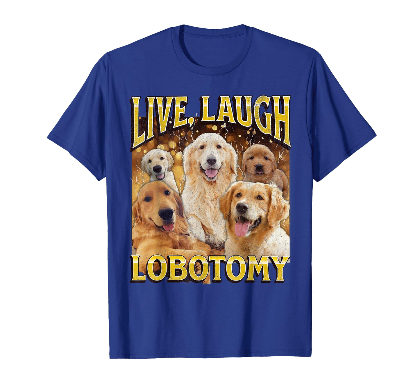 Live Laugh Lobotomy Funny Dog Meme Bootleg Graphic Men Women T-Shirt