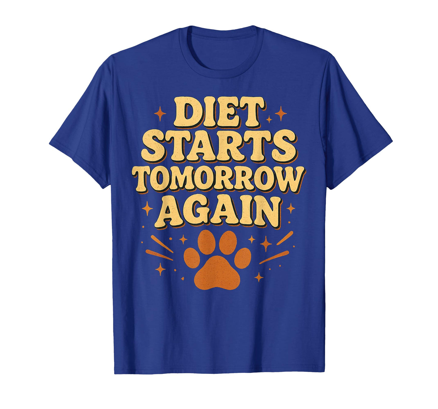 Diet Starts Tomorrow Again Funny Pet Lover Design T-Shirt