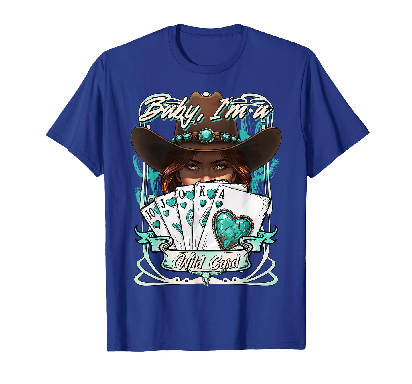 Baby I'm a Wild Card Cowgirl Poker Attitude Western Howdy T-Shirt