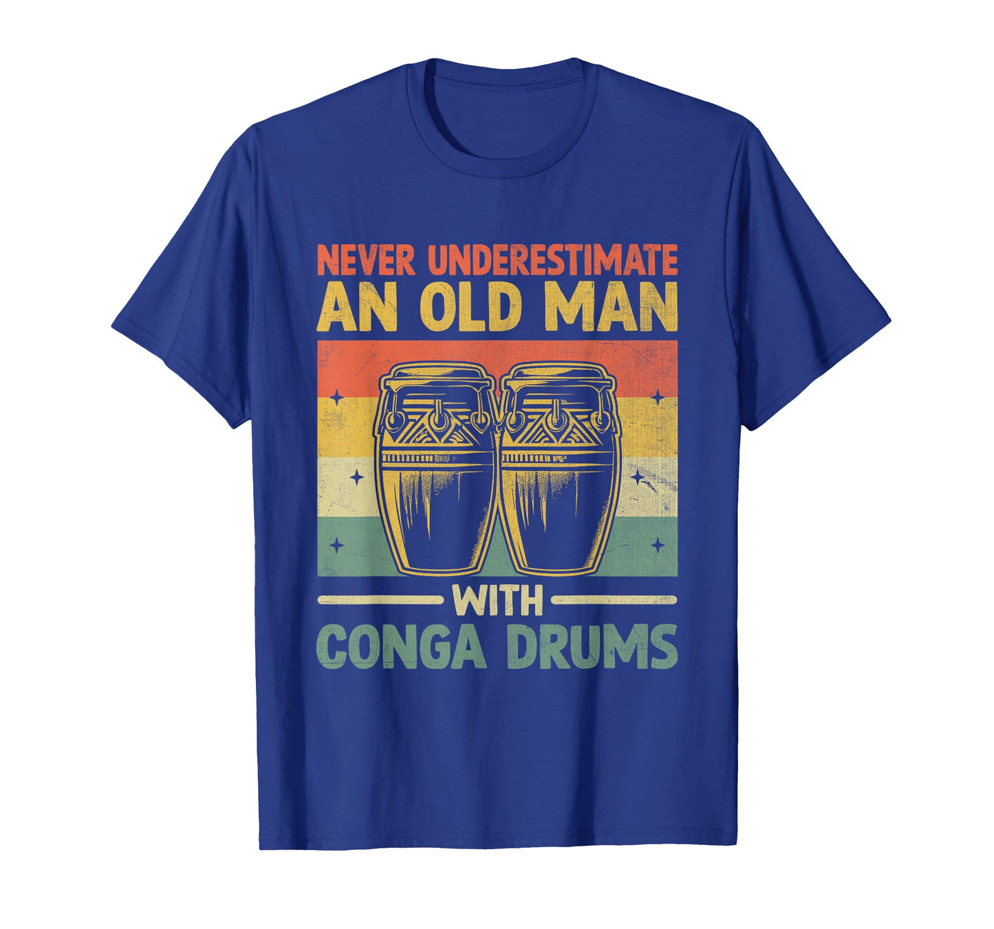 Never Underestimate An Old Man With Conga Drums Congas T-Shirt