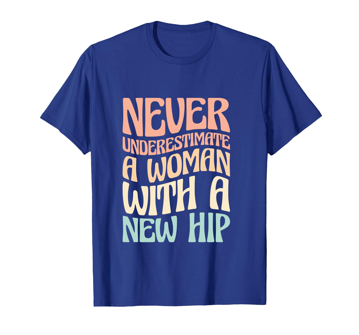 Never Underestimate A Woman With A New Hip Long Sleeve T-Shirt