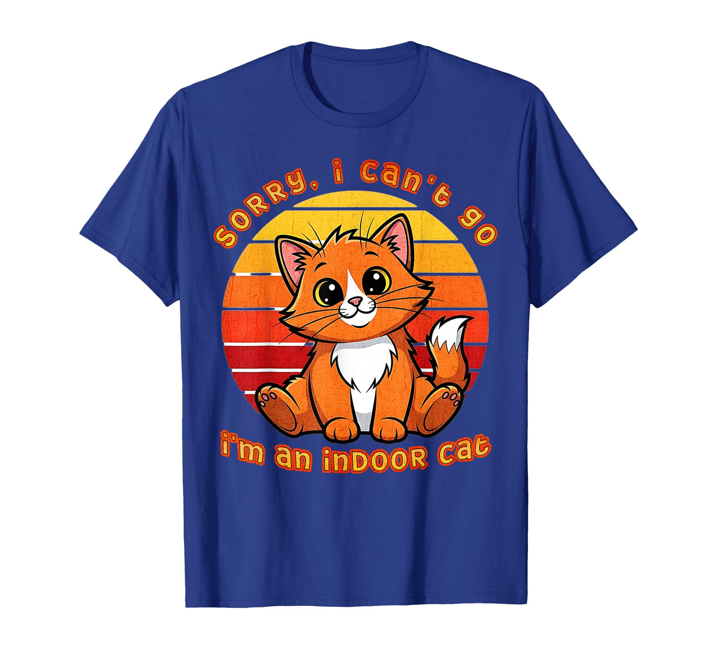 Sorry I Can’t Go I’m an Indoor Cat T-Shirt