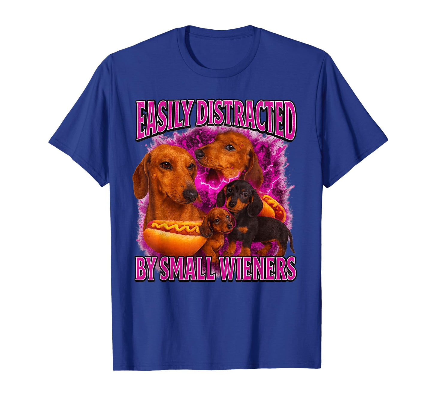 Easily Distracted by Small Wieners Funny Offensive Dachshund T-Shirt