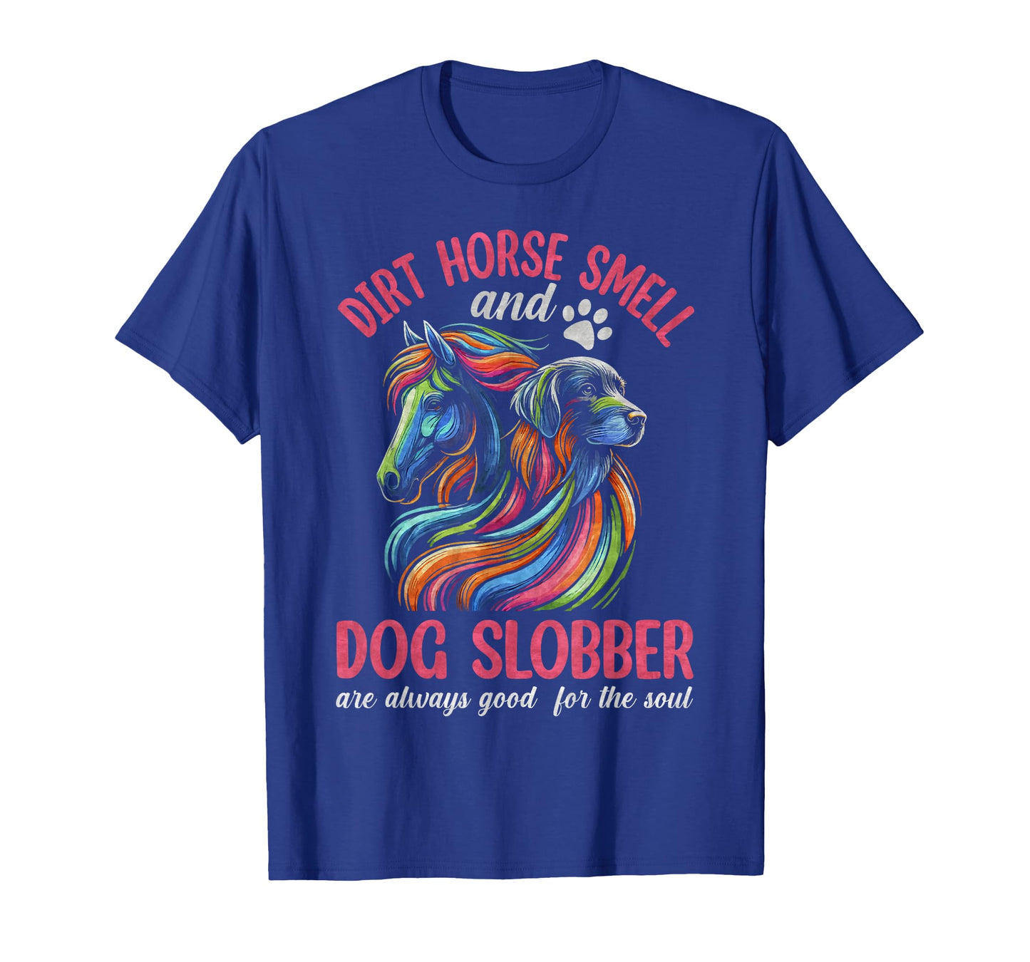 Dirt Horse Smell And Dog Slobber, Horseback Riding T-Shirt