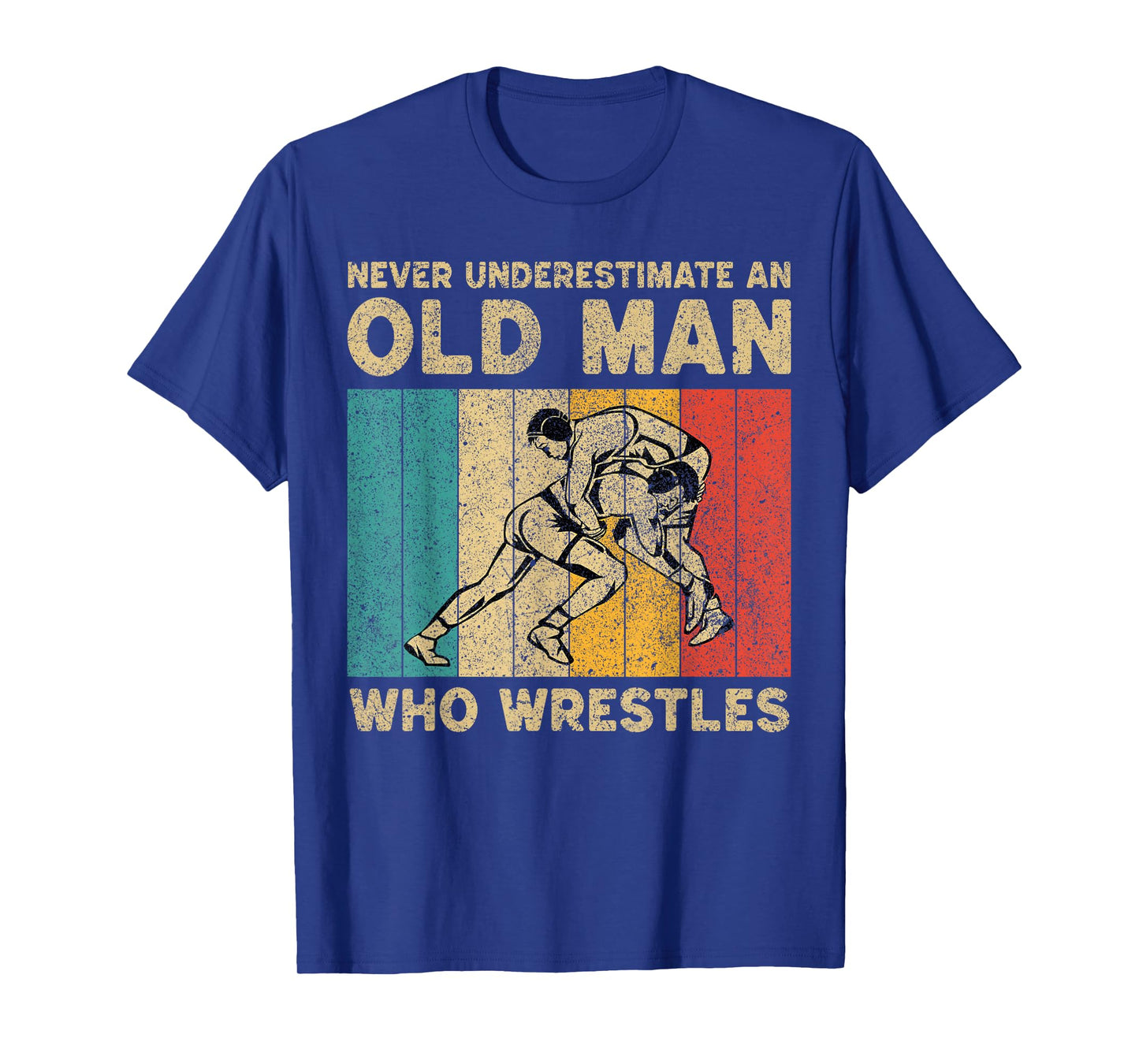 Never Underestimate an Old Man Who Wrestles Wrestling T-Shirt