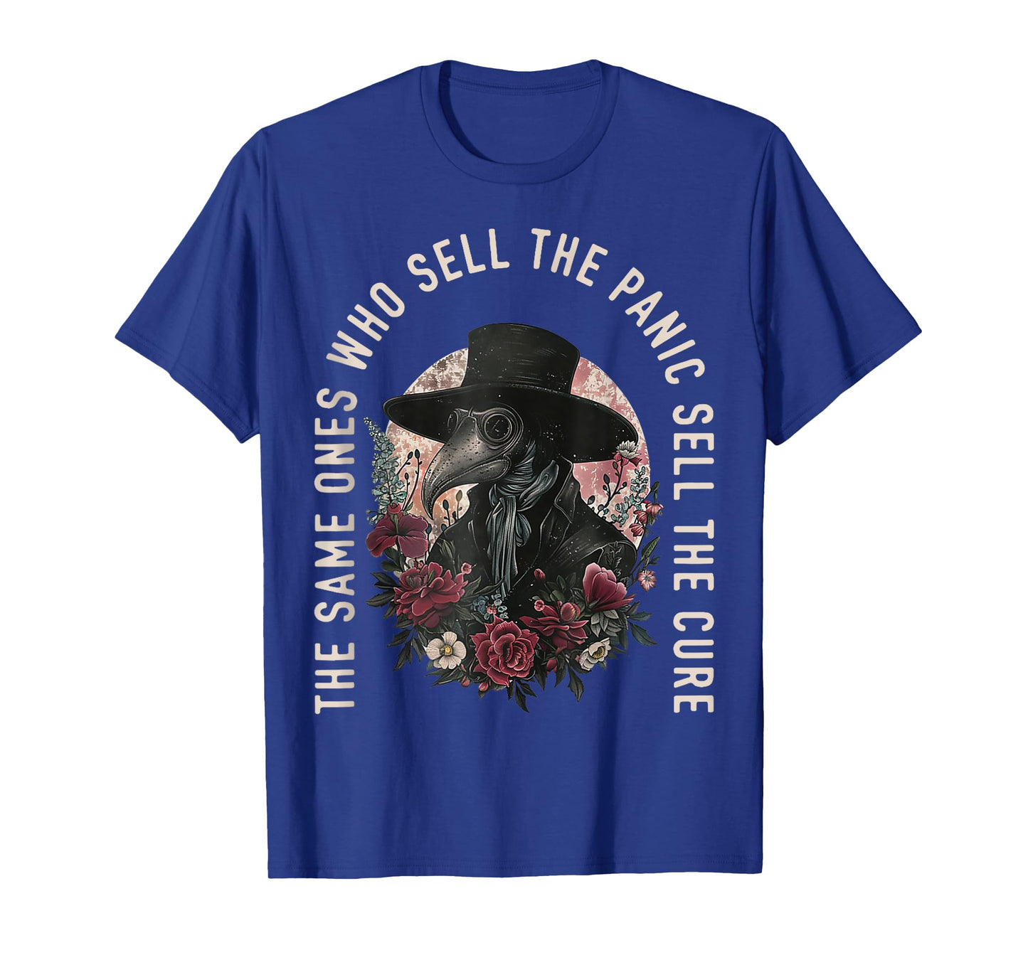 The Same Ones Who Sell The Panic Sell The Cure Plague T-Shirt