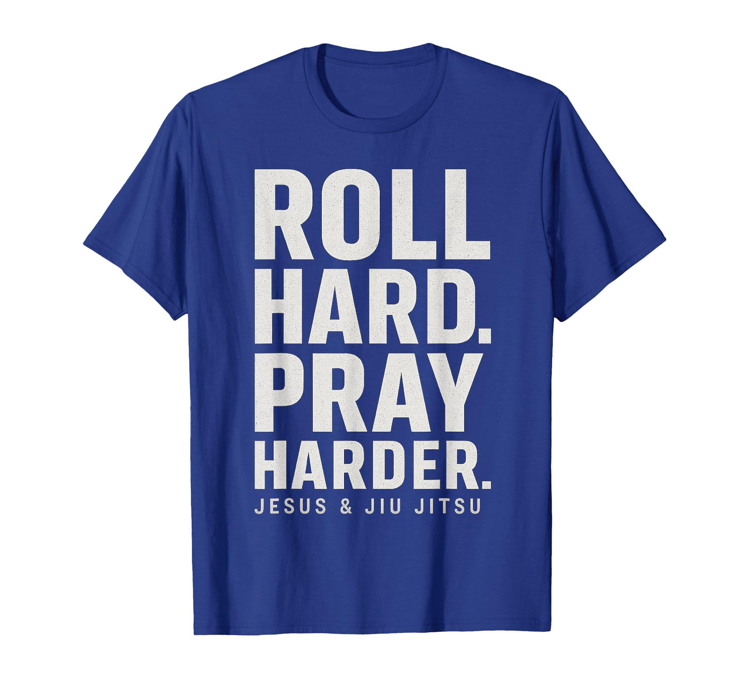 Roll Hard Pray Harder Jesus and Jiu Jitsu Fighting Christian T-Shirt