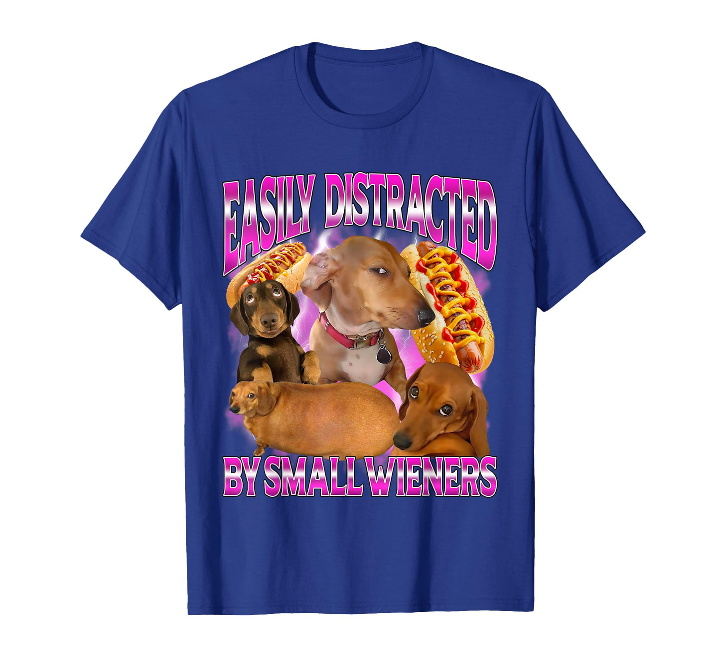 Easily Distracted by Small Wieners Funny Offensive Dachshund T-Shirt
