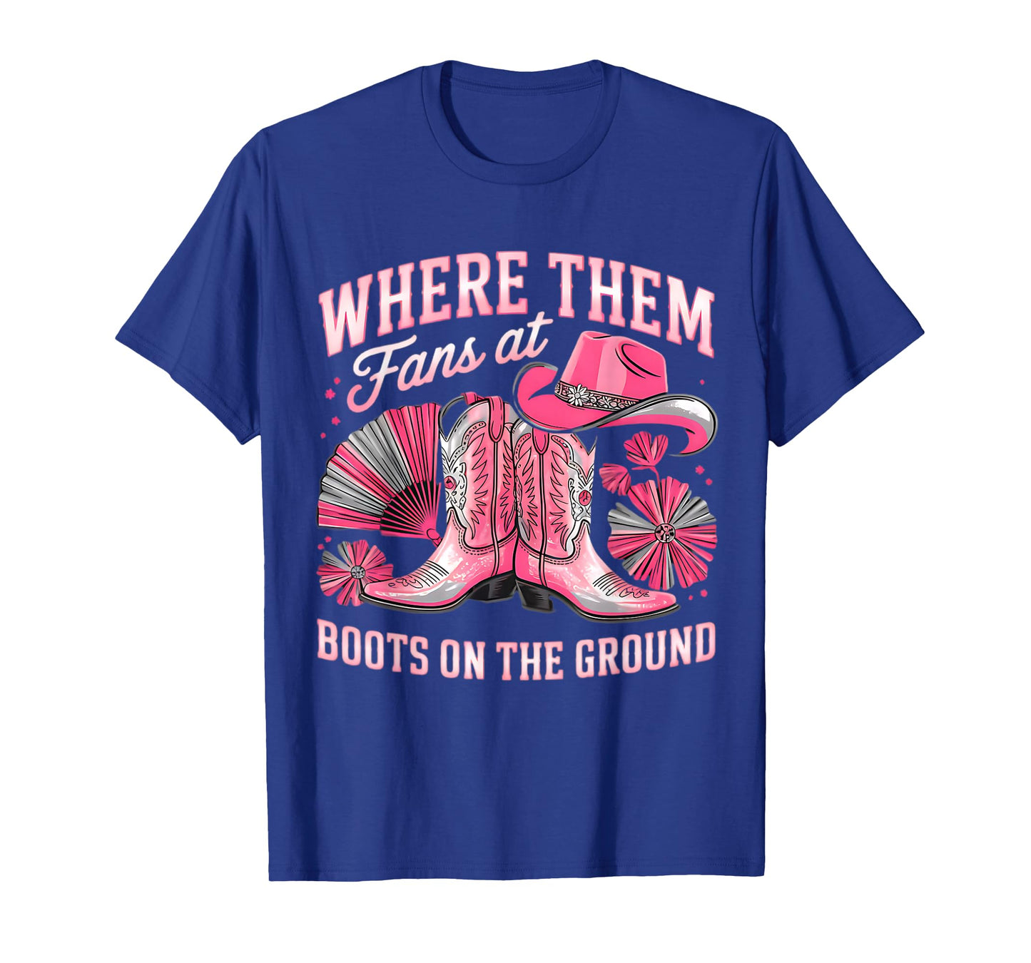 Boots On The Ground Where Them Fans At T-Shirt