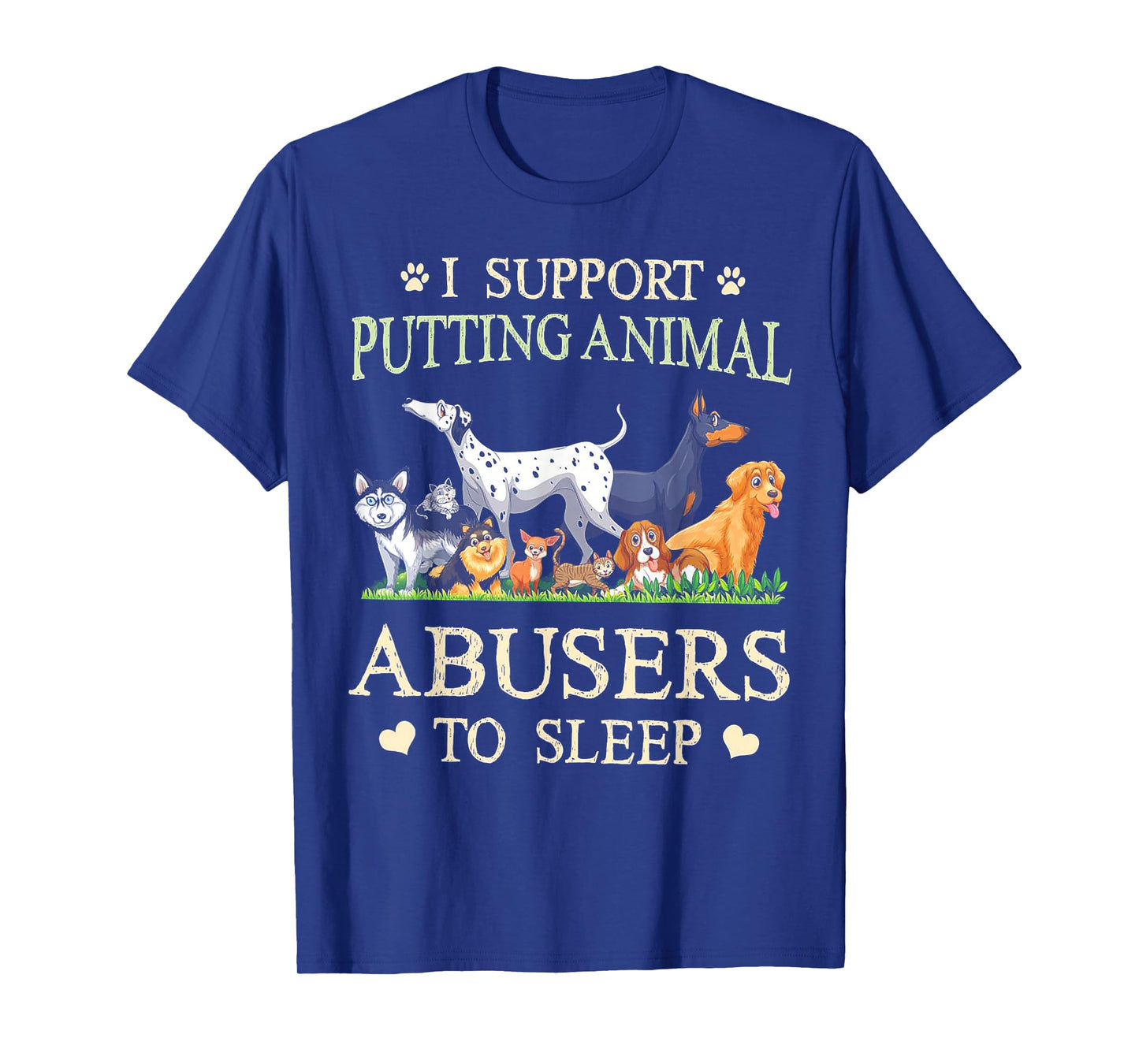I Support Putting Animal Abusers To Sleep Dog T-Shirt