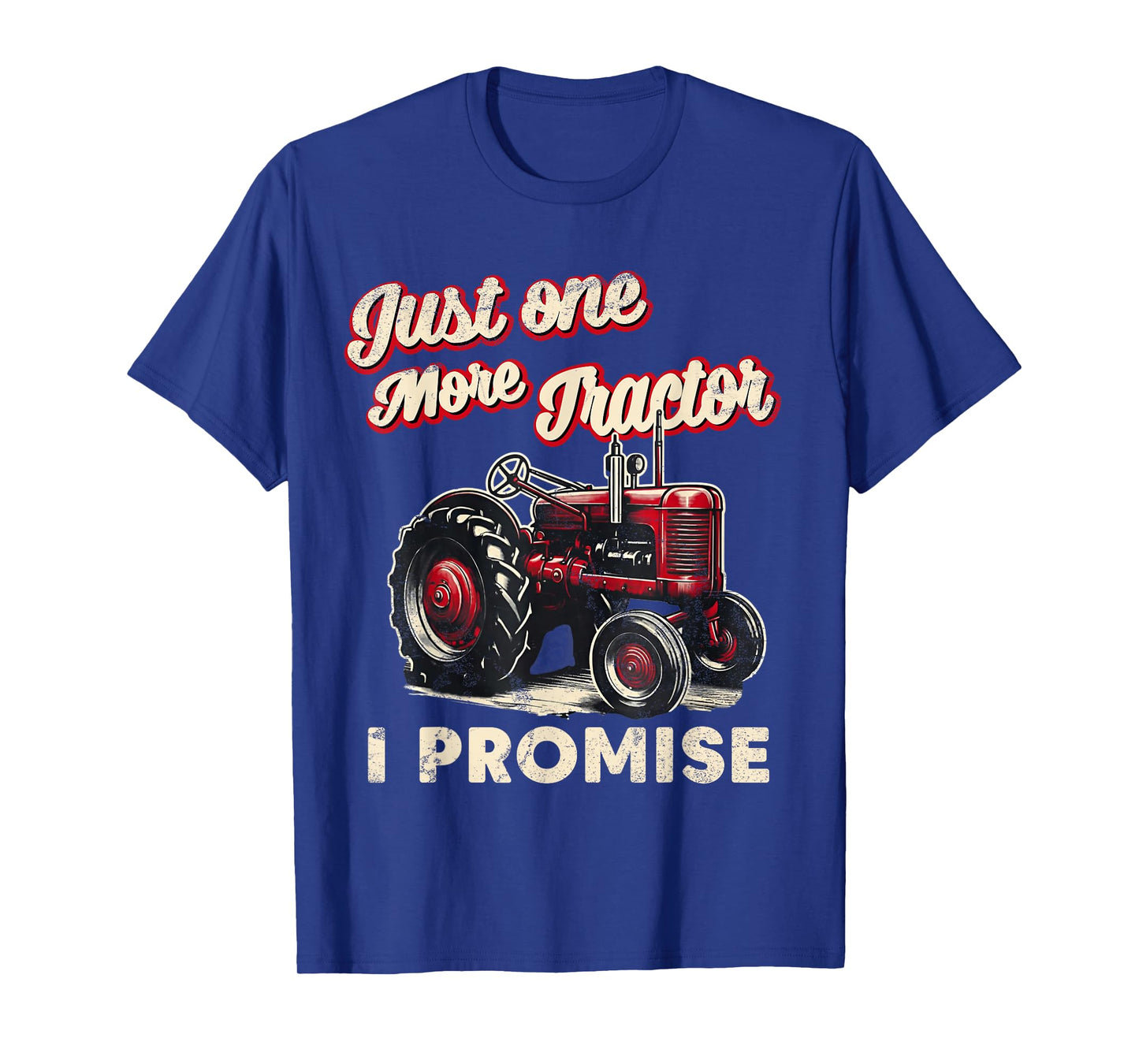 Just One More Tractor I Promise Funny Red Farm Gift Retro T-Shirt
