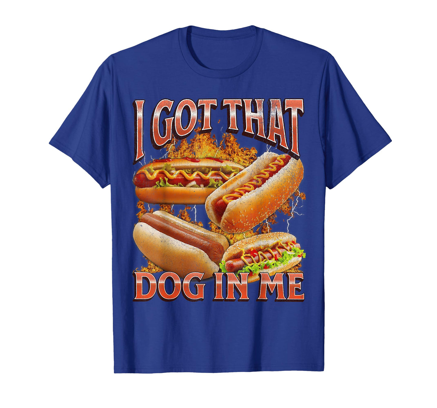 I Got That Dog in Me Funny Hot Dog Glizzy Meme Bootleg Men Women T-Shirt