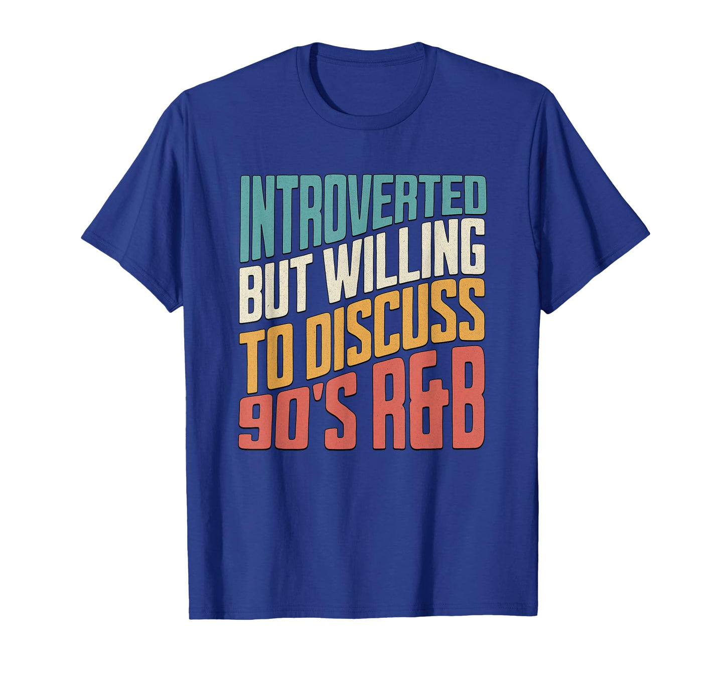 Introverted But Willing To Discuss 90s R&B Funny Anti Social T-Shirt