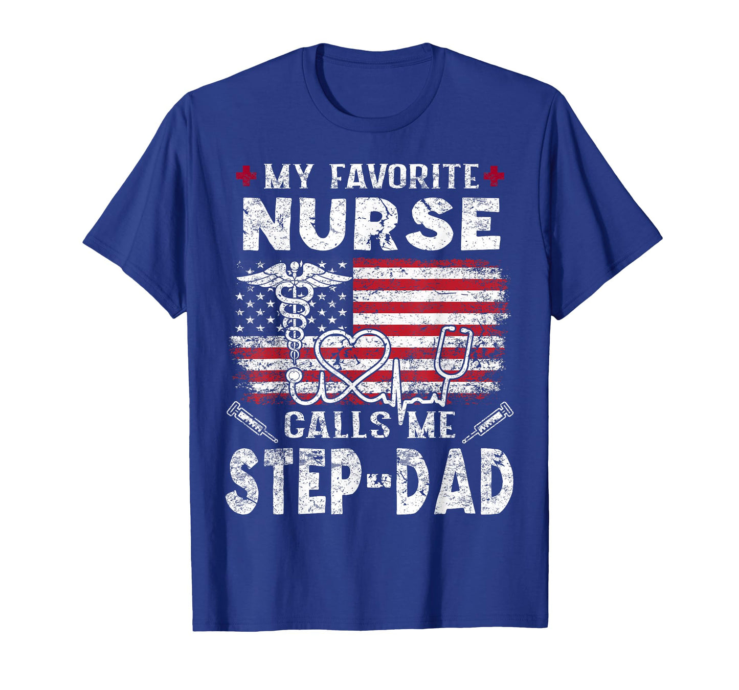 My Favorite Nurse Calls Me Step-Dad Fathers Day T-Shirt