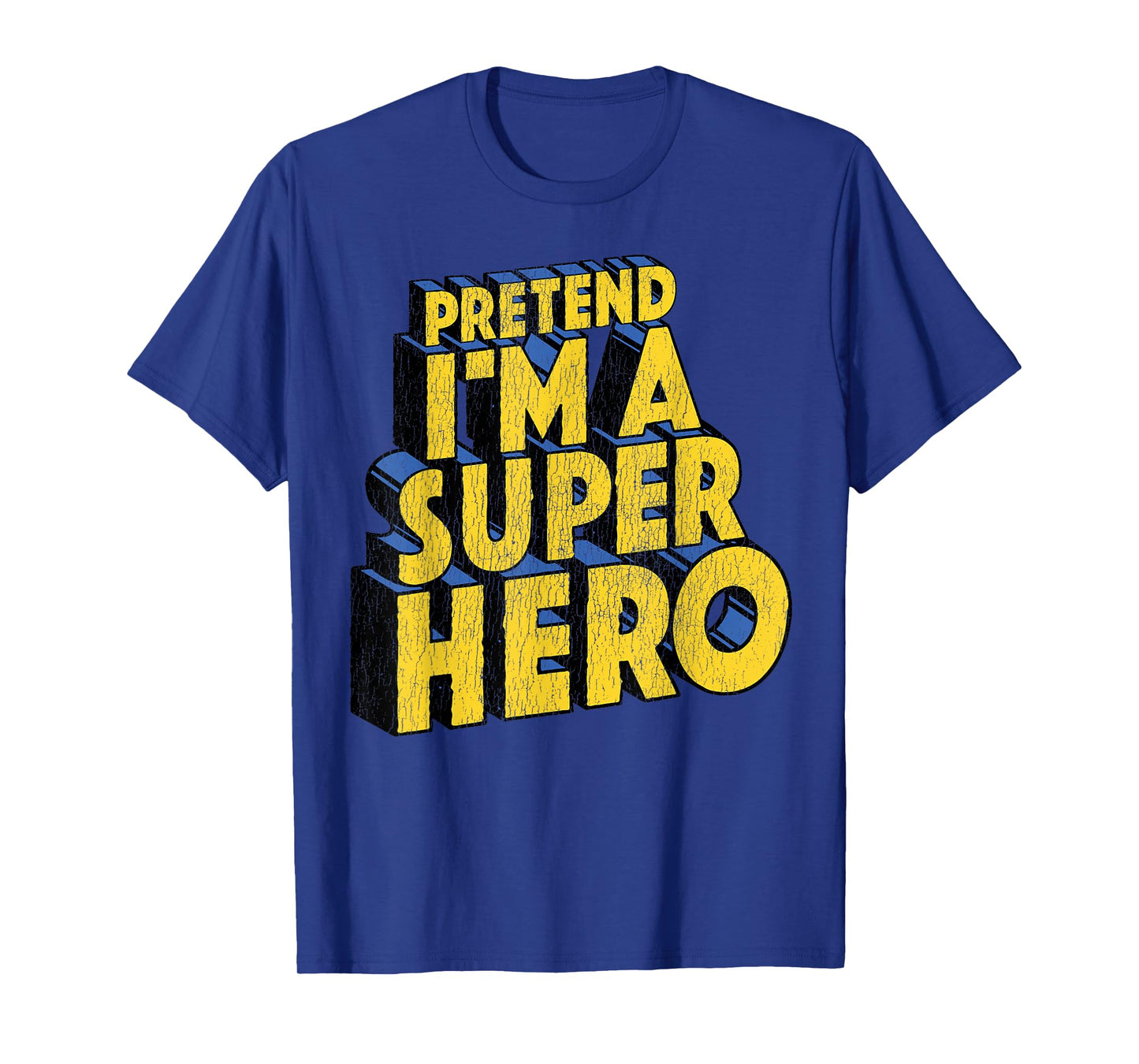 Last Minute Costume Distressed Pretend I'm A Superhero T-Shirt