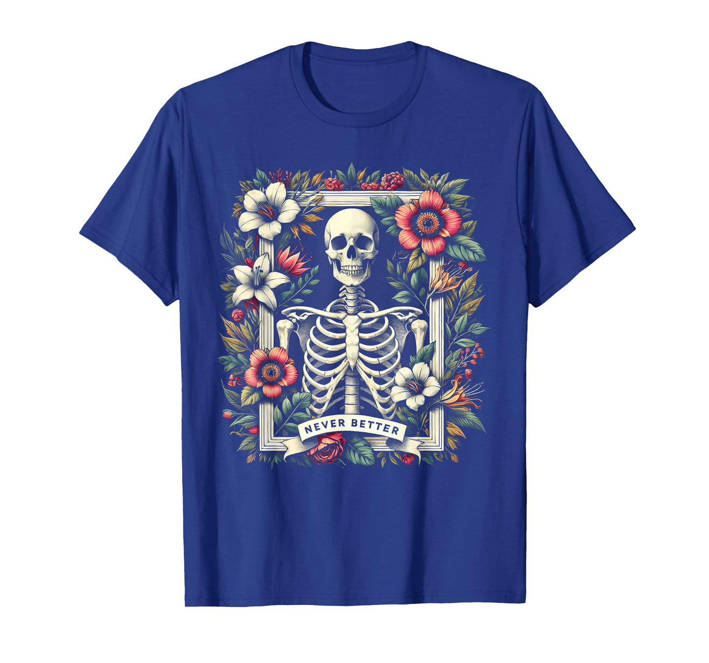 Never Better Skeleton Floral Funny Halloween Costume T-Shirt