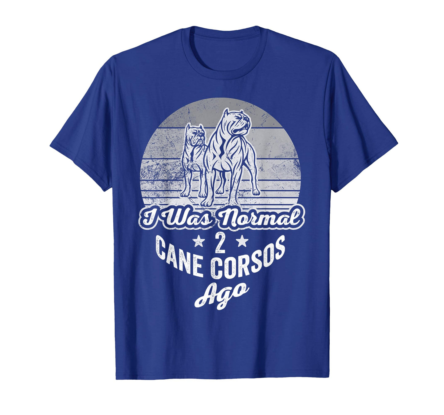 I was Normal 2 Cane Corsos Ago T-Shirt