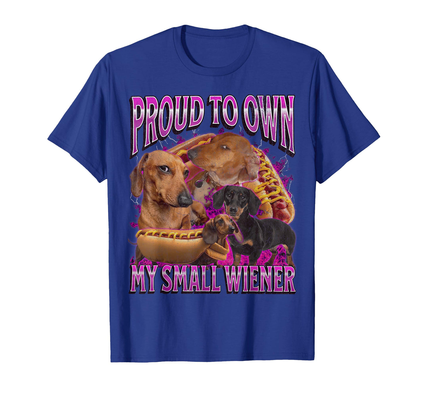 Proud To Own My Small Wiener Funny Offensive Dachshund T-Shirt