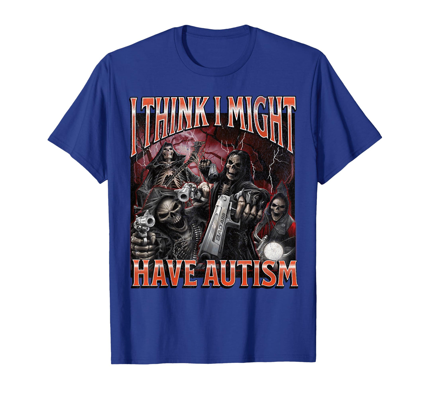 I Think I Might Have Autism Funny Hard Skeleton Meme Bootleg T-Shirt