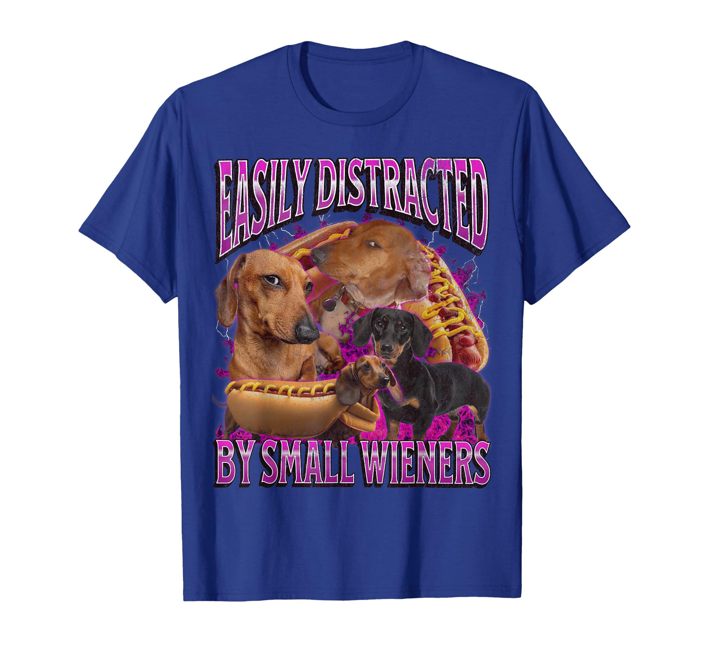 Easily Distracted by Small Wieners Funny Offensive Dachshund T-Shirt