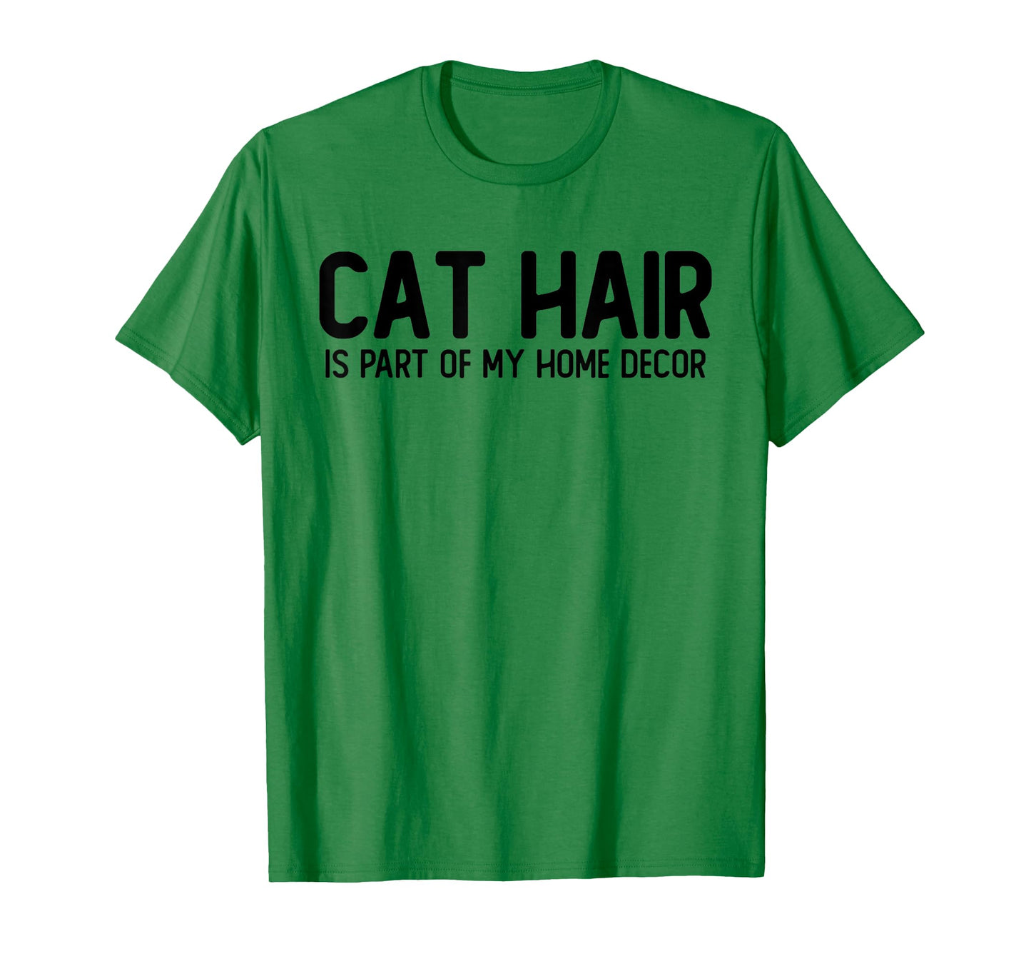 Cat Hair is Part of My Home Decor T-Shirt