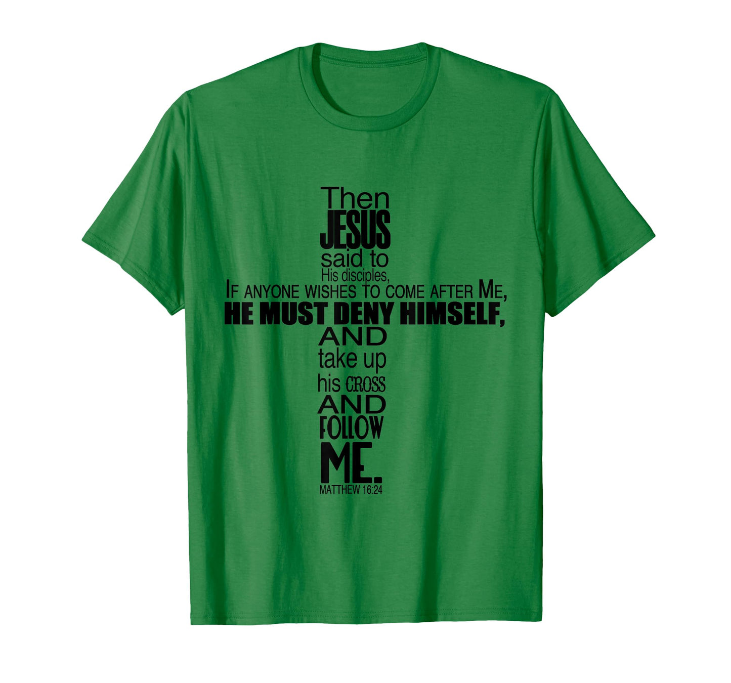 Matthew 16:24 Jesus Said Follow Me Christian Cross T-Shirt T-Shirt