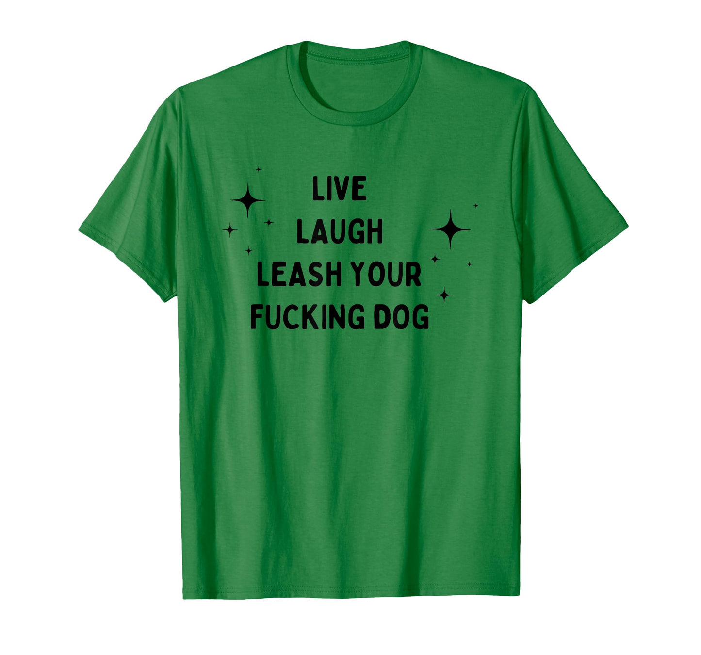 Live Laugh Leash Your Fucking Dog Funny Saying T-Shirt for Men Women