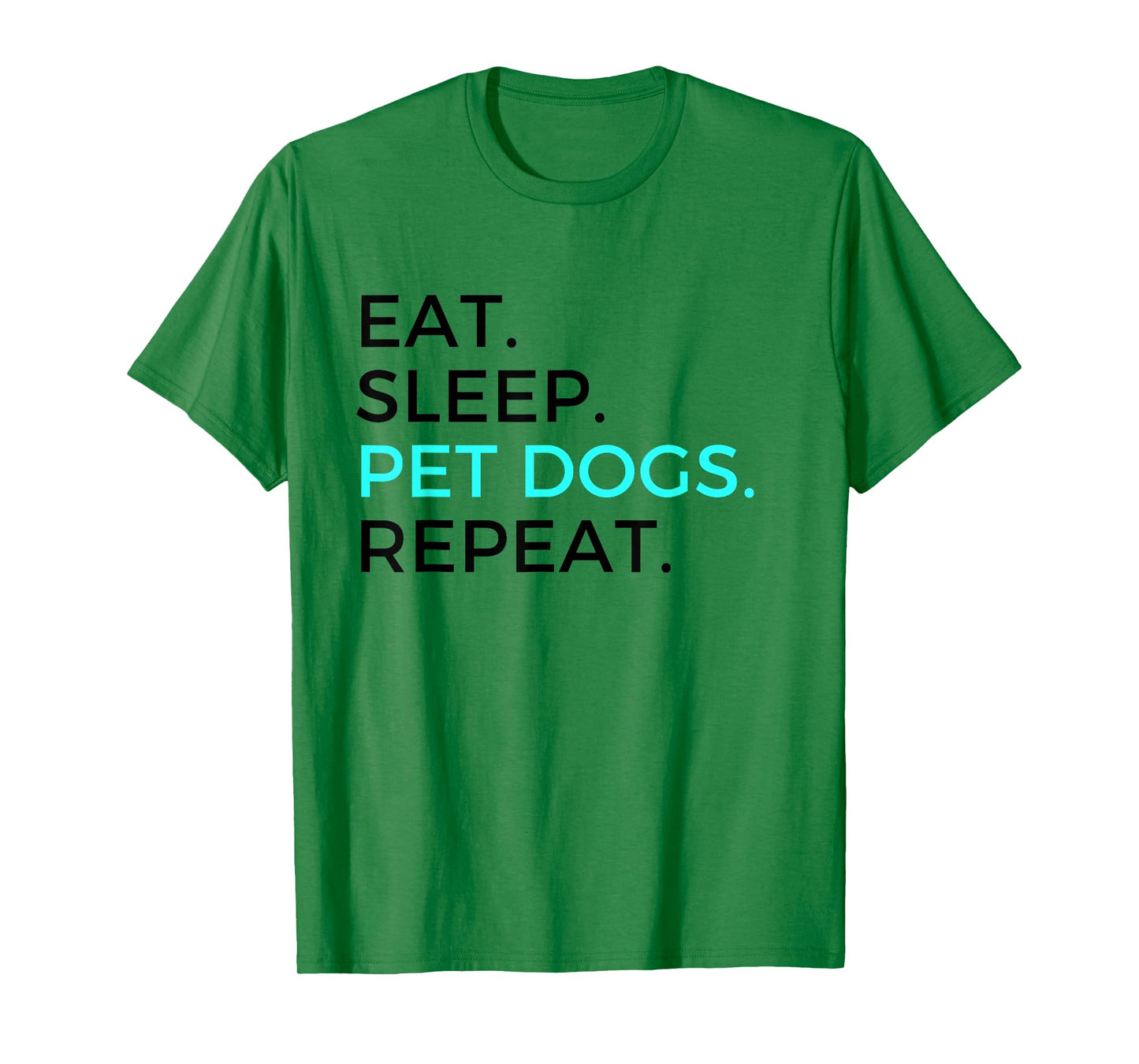 Funny Eat Sleep Pet Dogs Repeat Dog Lovers T-Shirt Men Women T-Shirt