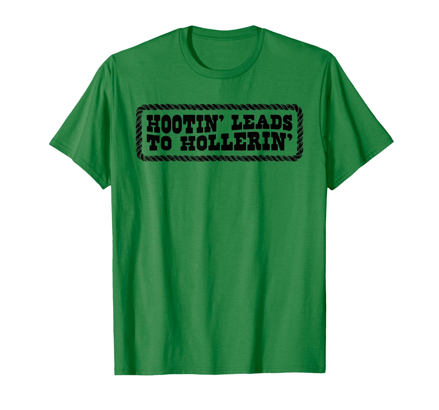 Hootin' Leads To Hollerin' T-Shirt