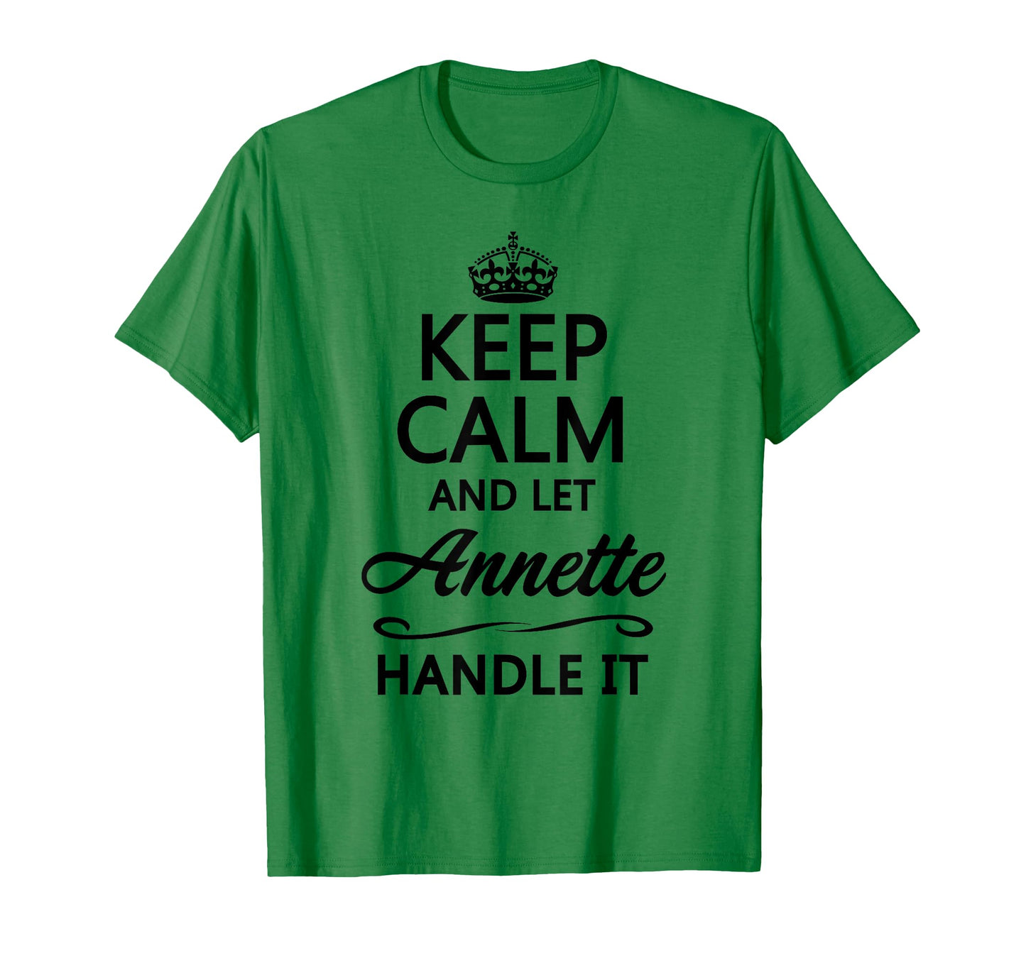 KEEP CALM and let ANNETTE Handle It | Funny Name Gift - T-Shirt