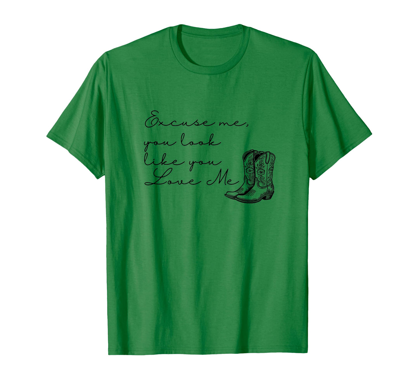 Excuse Me You Look Like You Love Me Western Cowgirl T-Shirt