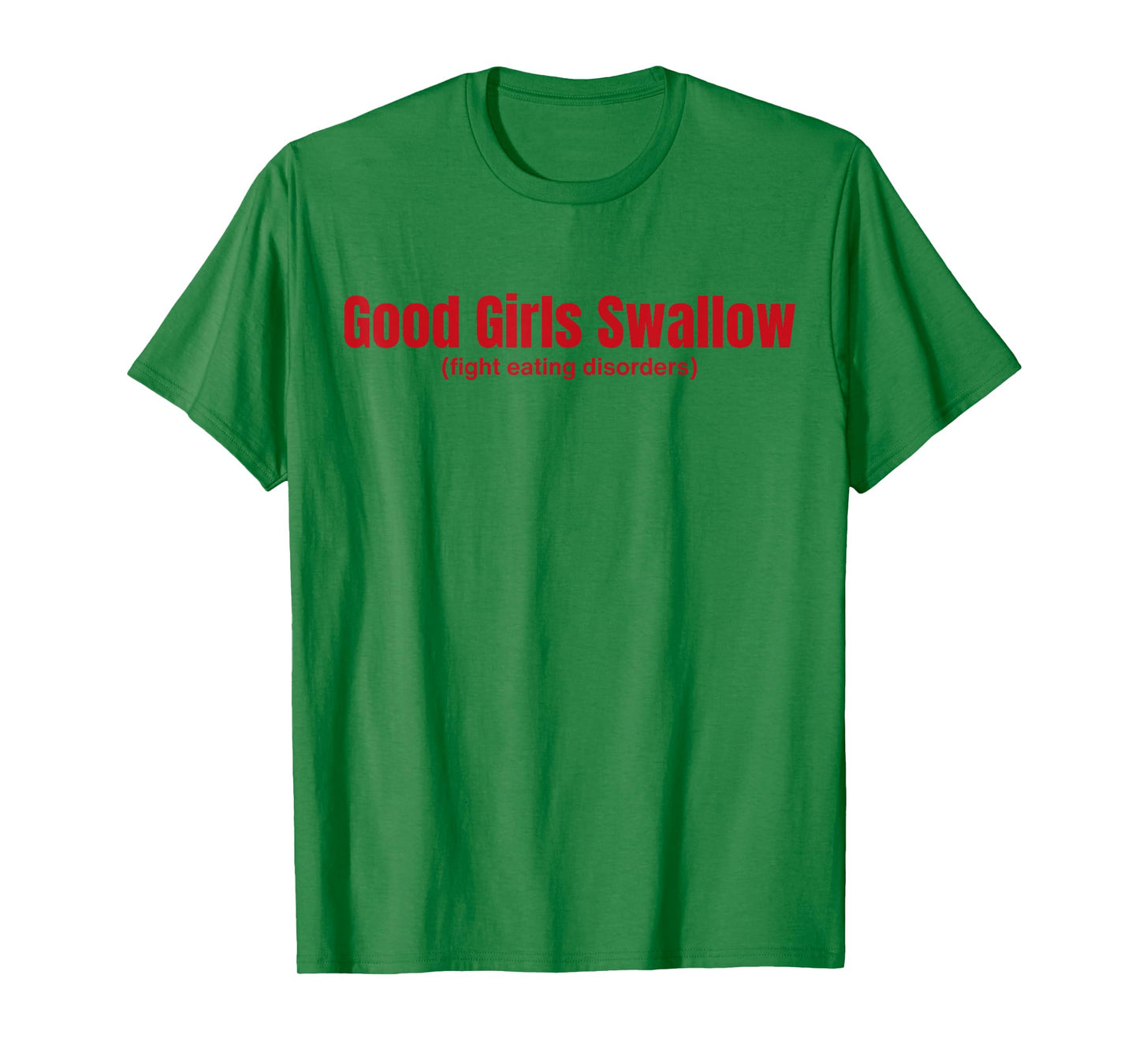 Good Girls Swallow Fight Eating Disorders T-Shirt