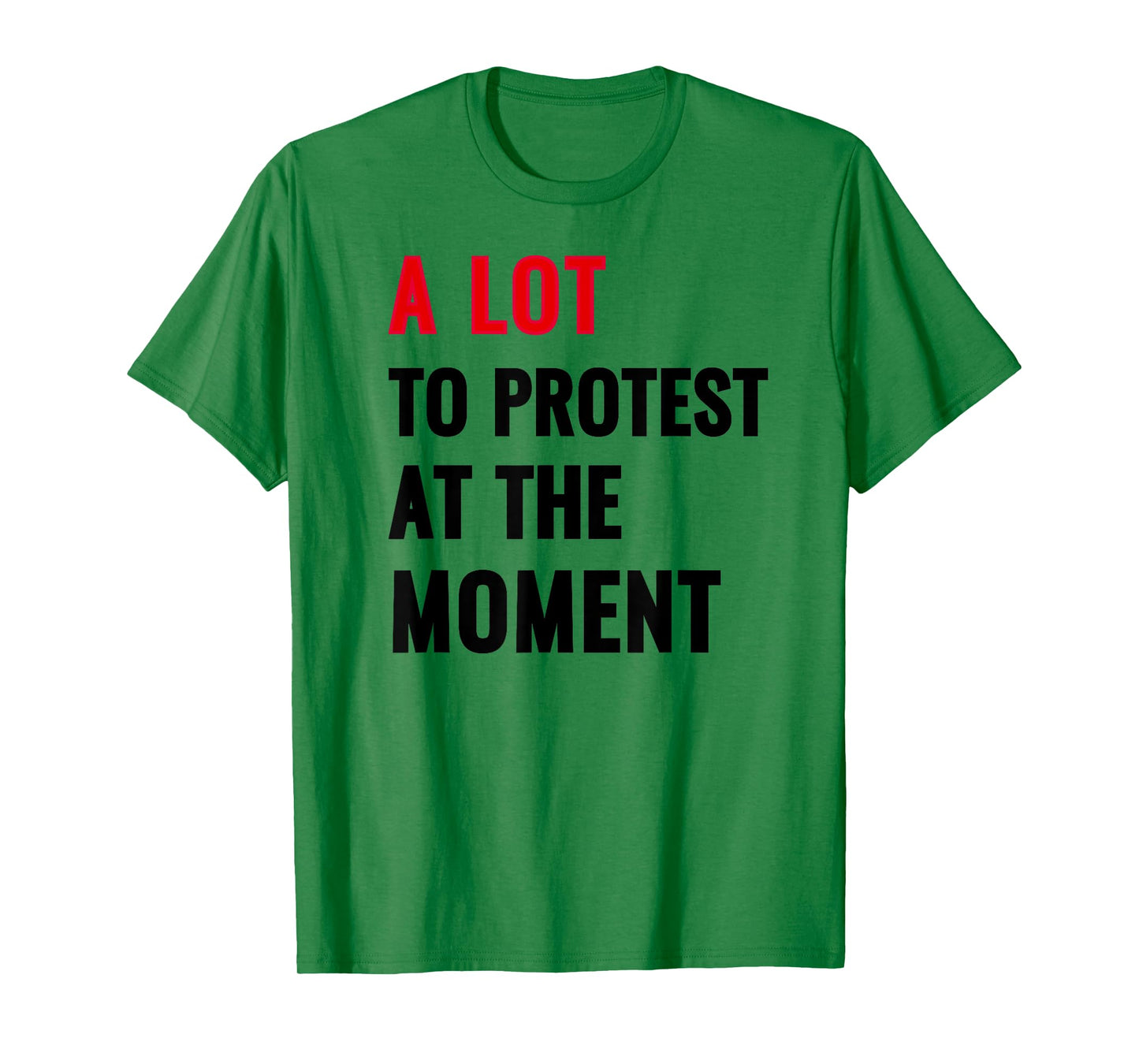 A Lot To Protest At The Moment, Music Festival Outfit Tops T-Shirt