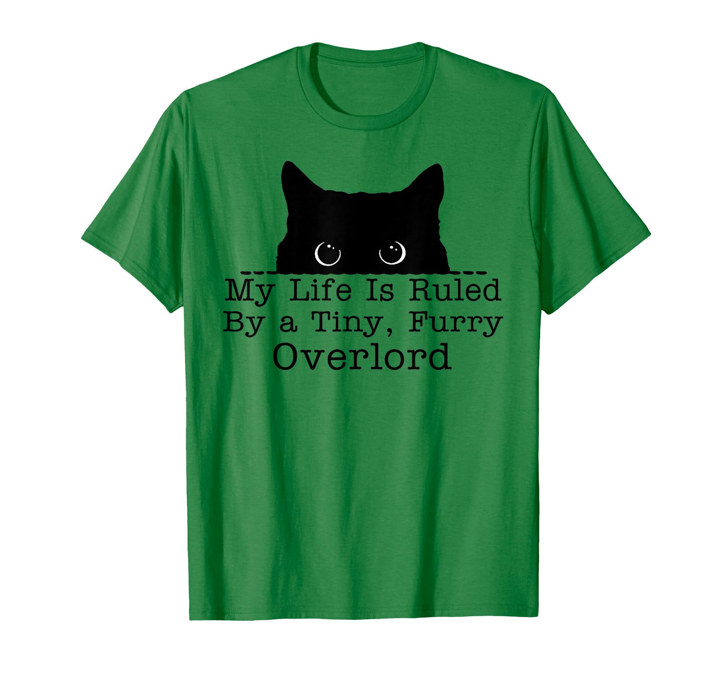 My Life Is Ruled By A Tiny Furry Overlord Cat T-Shirt for Men Women