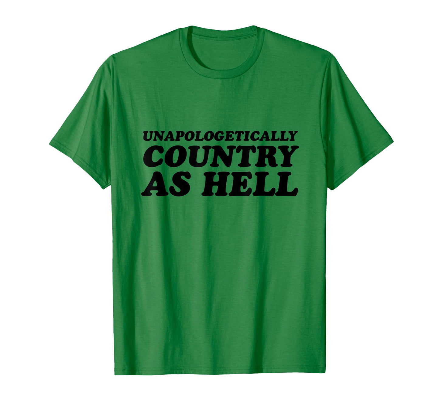 Unapologetically Country As Hell T-Shirt