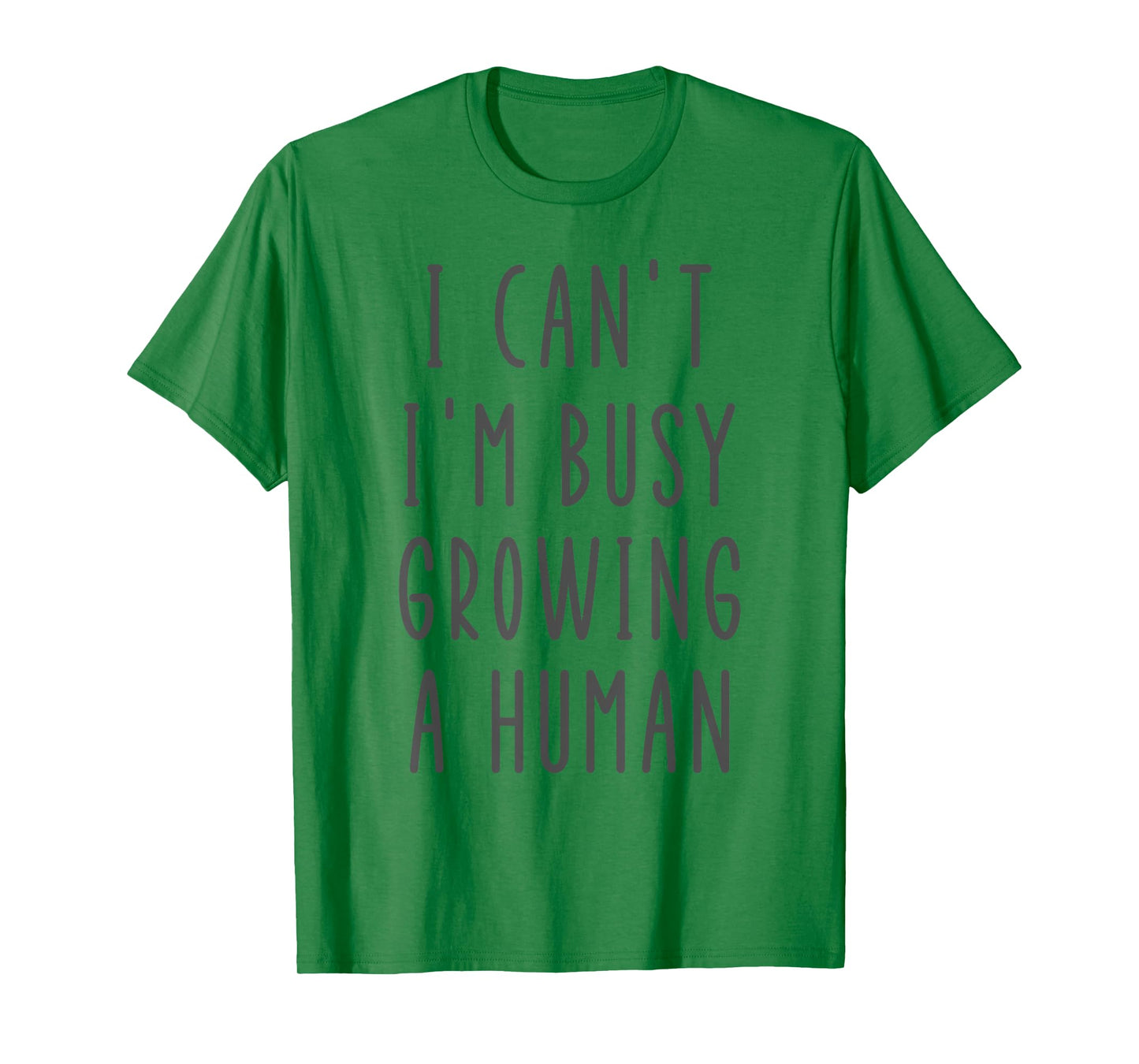 I Can't I'm Busy Growing A Human Funny Funny Future Mom T-Shirt