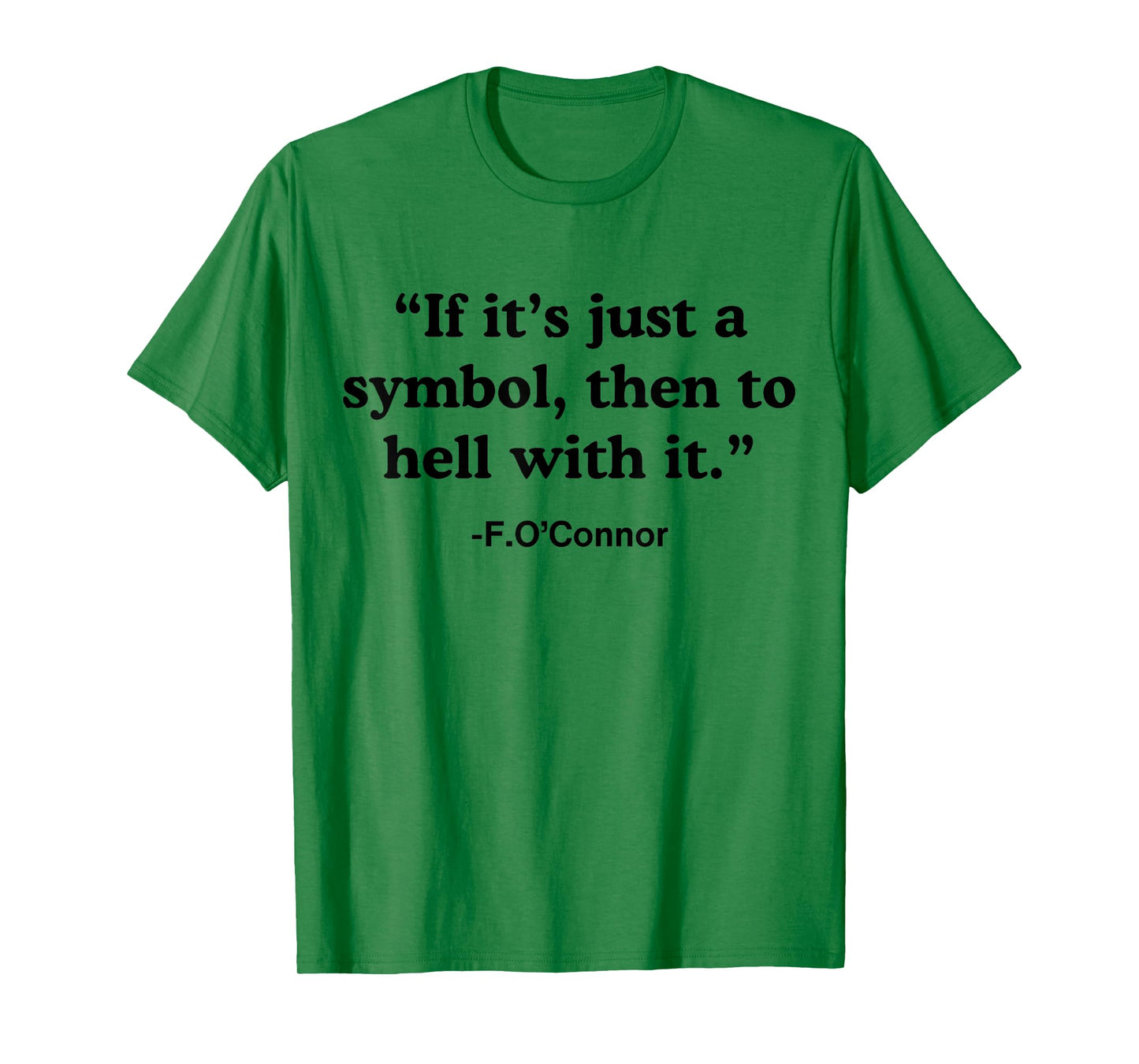 If It's A Symbol To Hell With It - Christian God Jesus T-Shirt