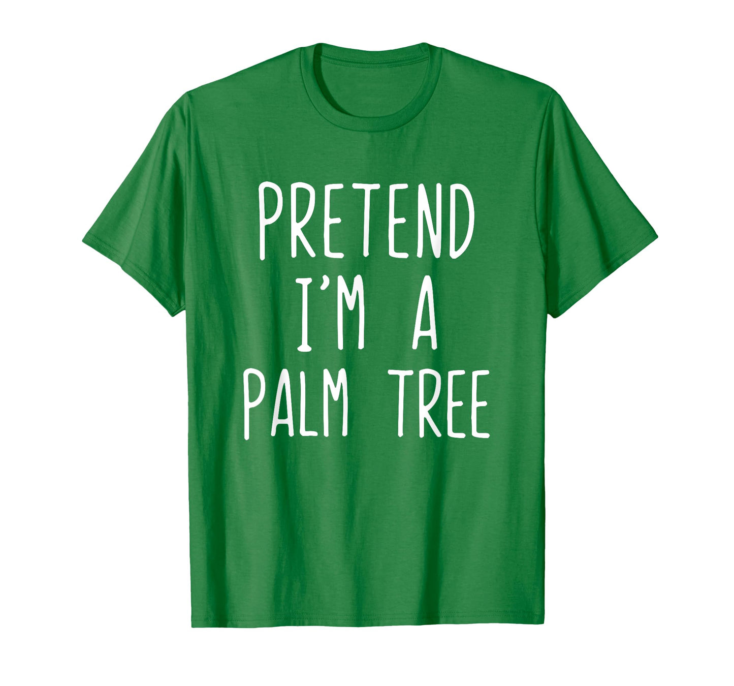 Pretend I'm A Palm Tree Costume Halloween Lazy Quick T-Shirt
