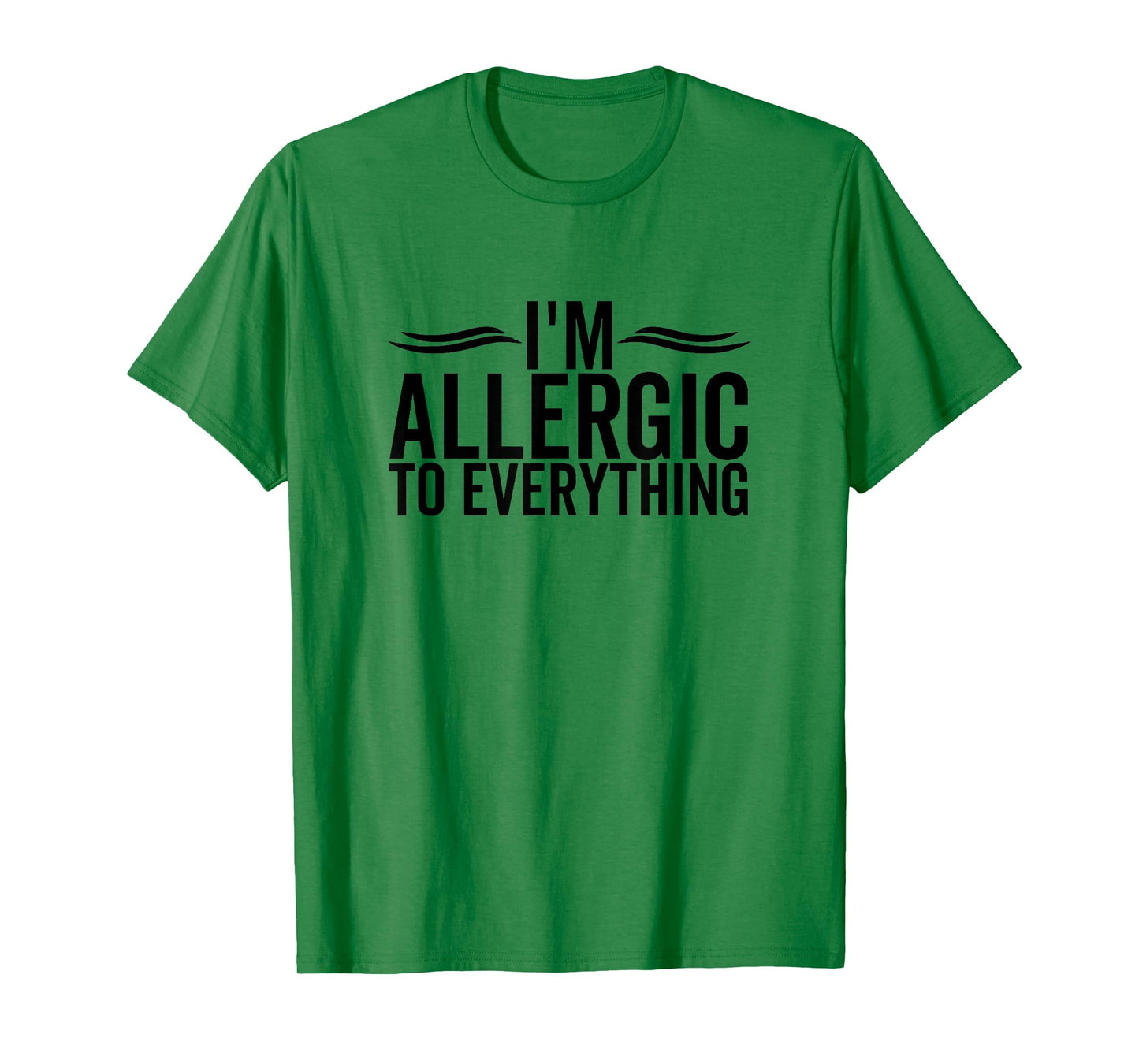 I'm Allergic To Everything Funny Allergy Allergies T-Shirt