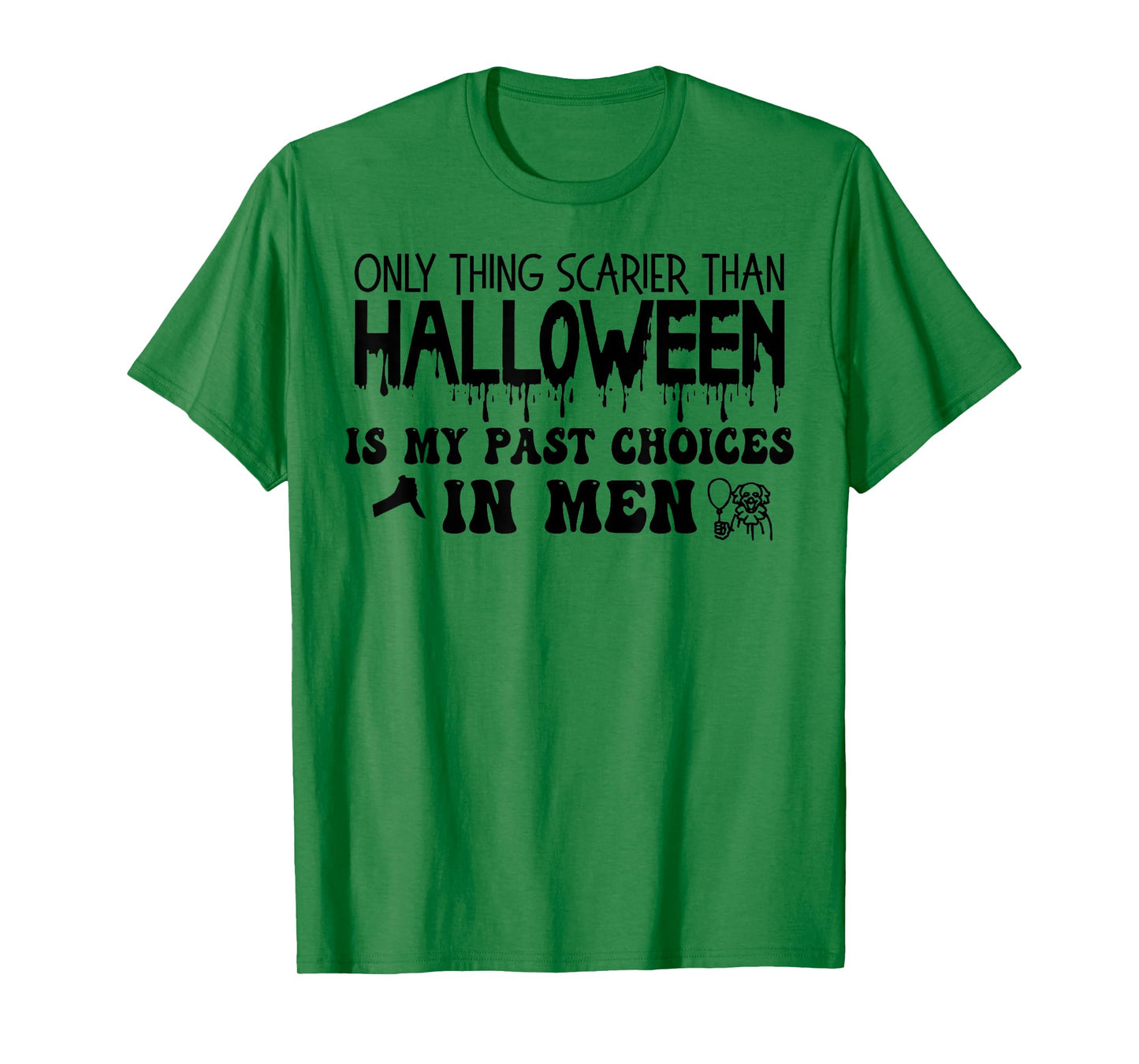 Only Thing Scarier Than Halloween Is My Past Choices In Men T-Shirt