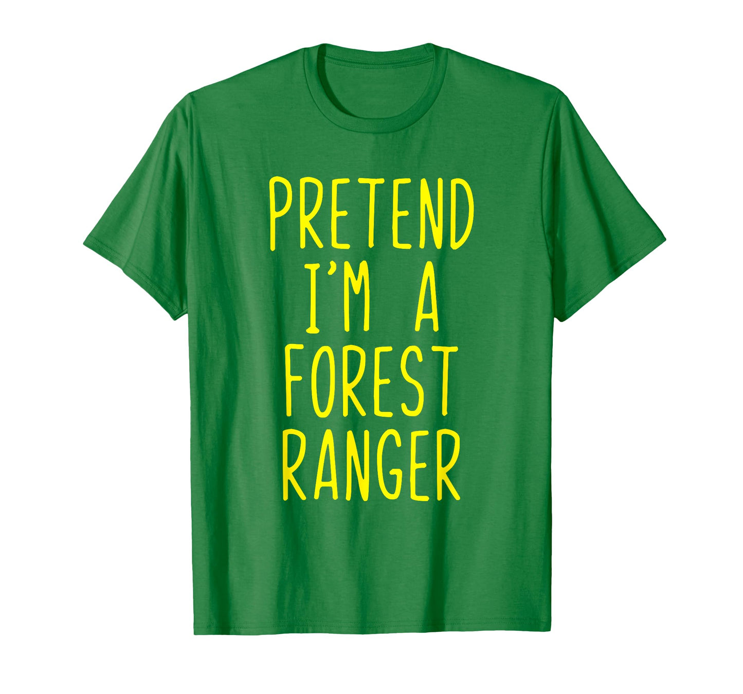 Pretend Im A Forest Ranger Costume Halloween Lazy Quick Park T-Shirt