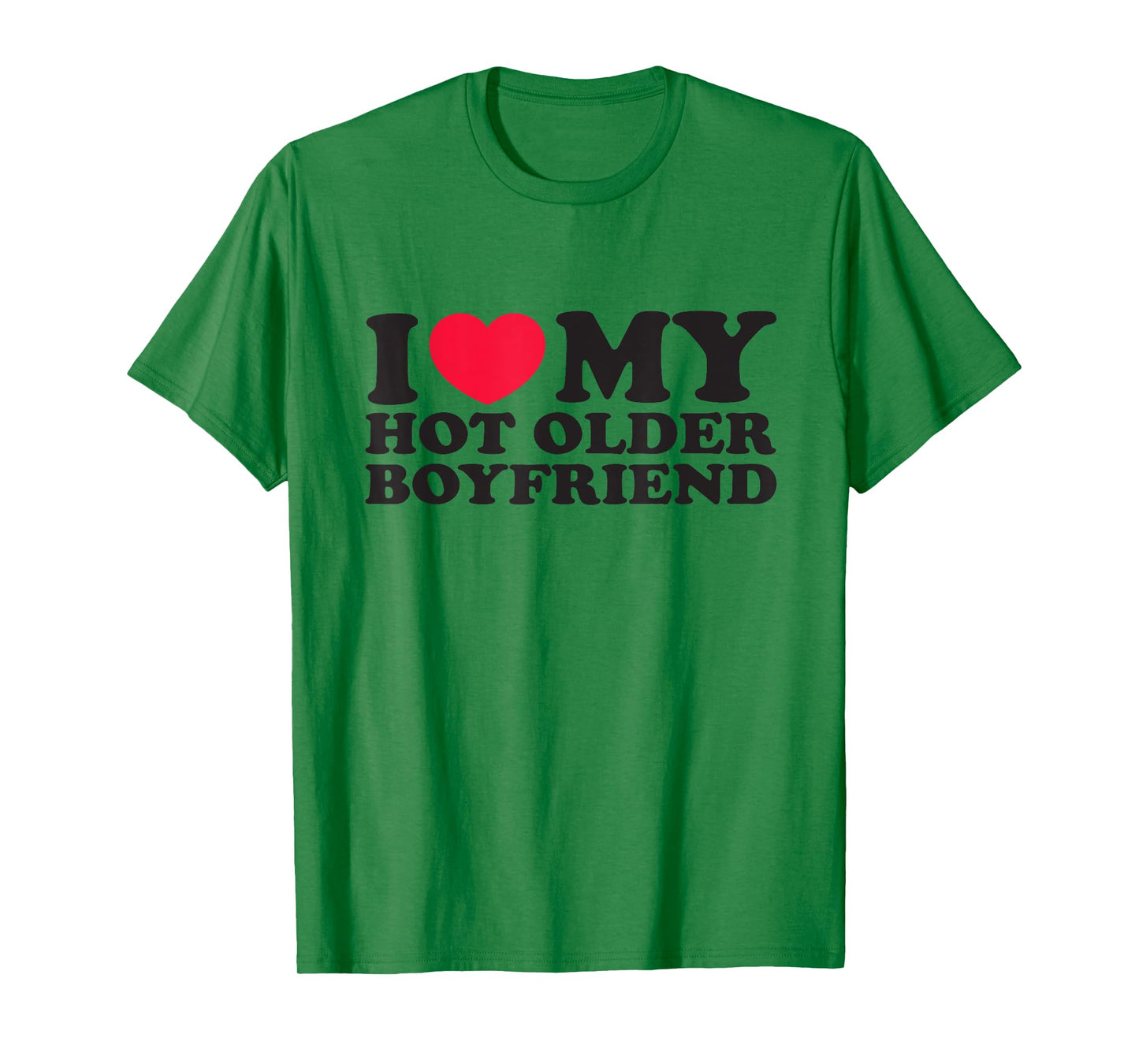 I Love My Hot Older Boyfriend for Girlfriend T-Shirt