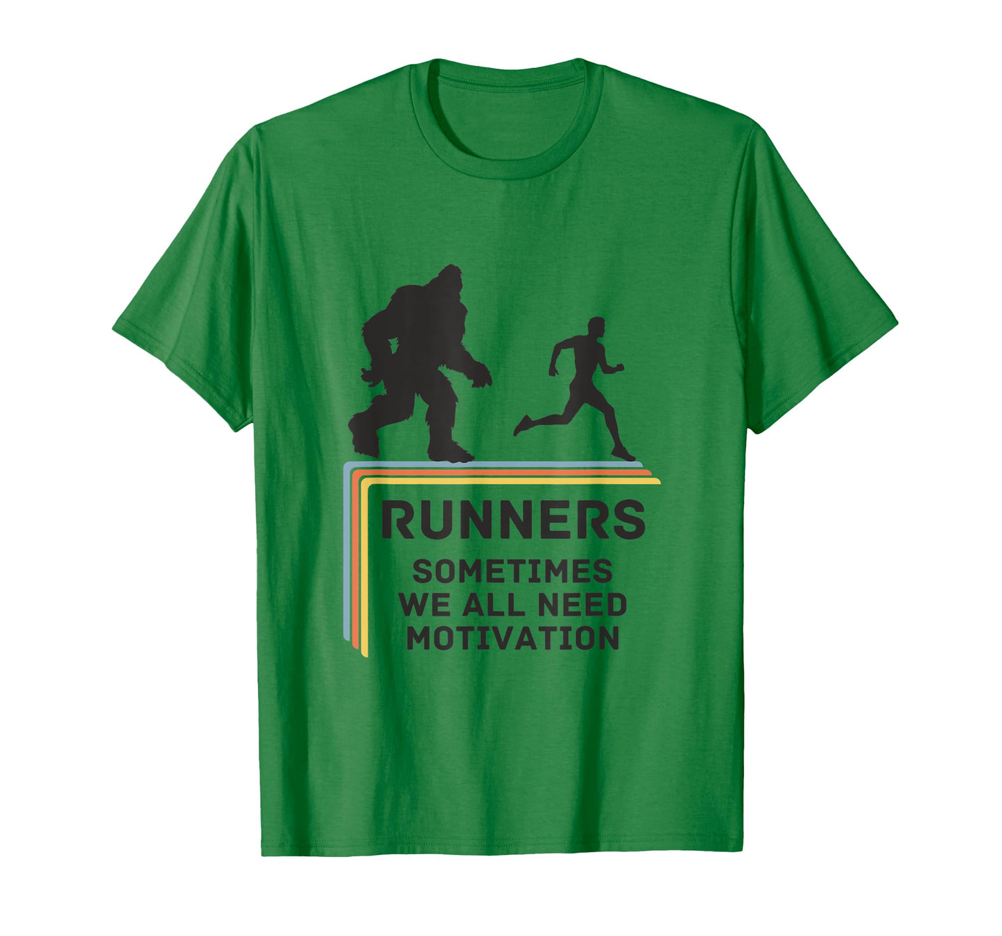 RUNNERS - SOMETIMES WE ALL NEED MOTIVATION - Bigfoot Running T-Shirt