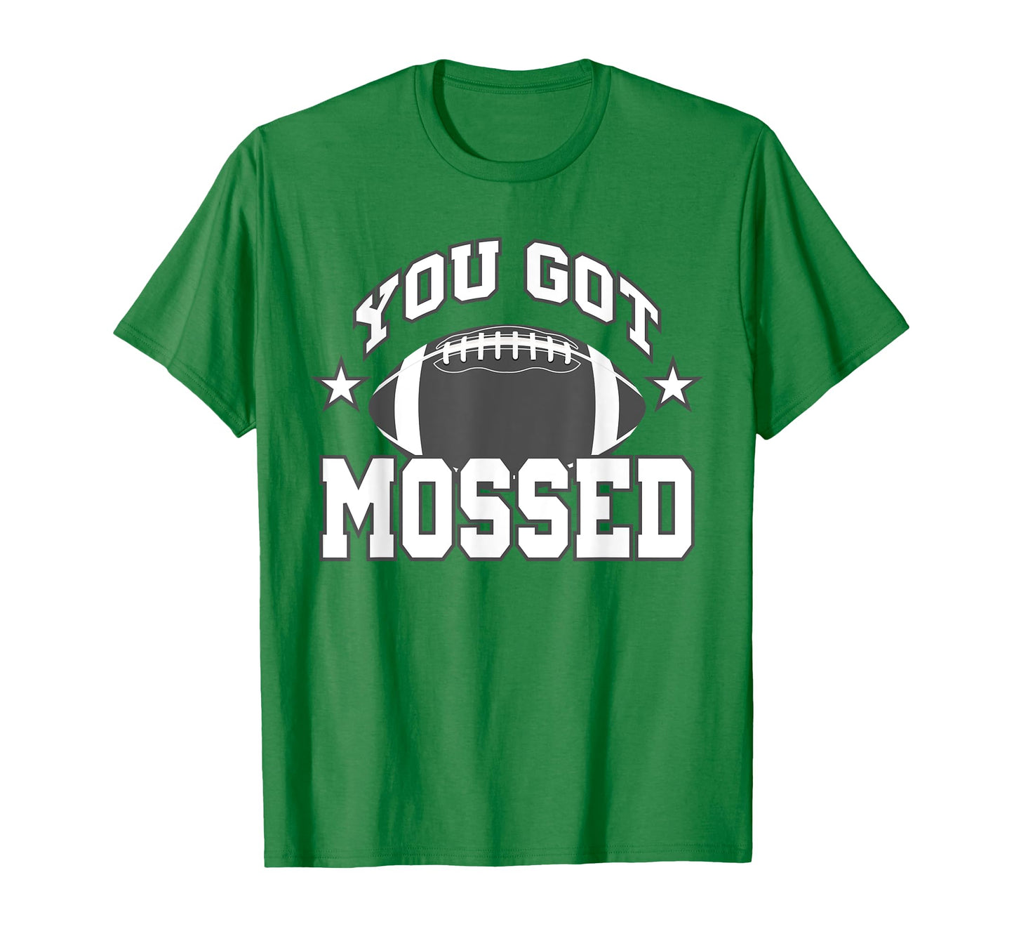 You Got Mossed Funny Football Lovers Gifts You Got Mossed T-Shirt