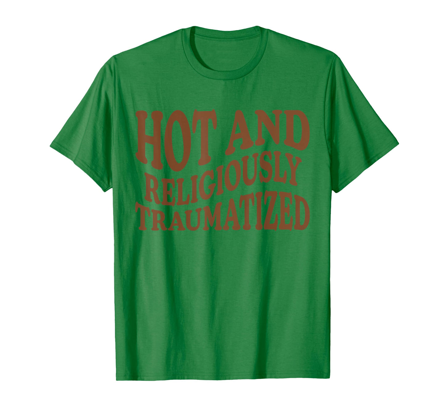 Hot And Religiously Traumatized T-Shirt
