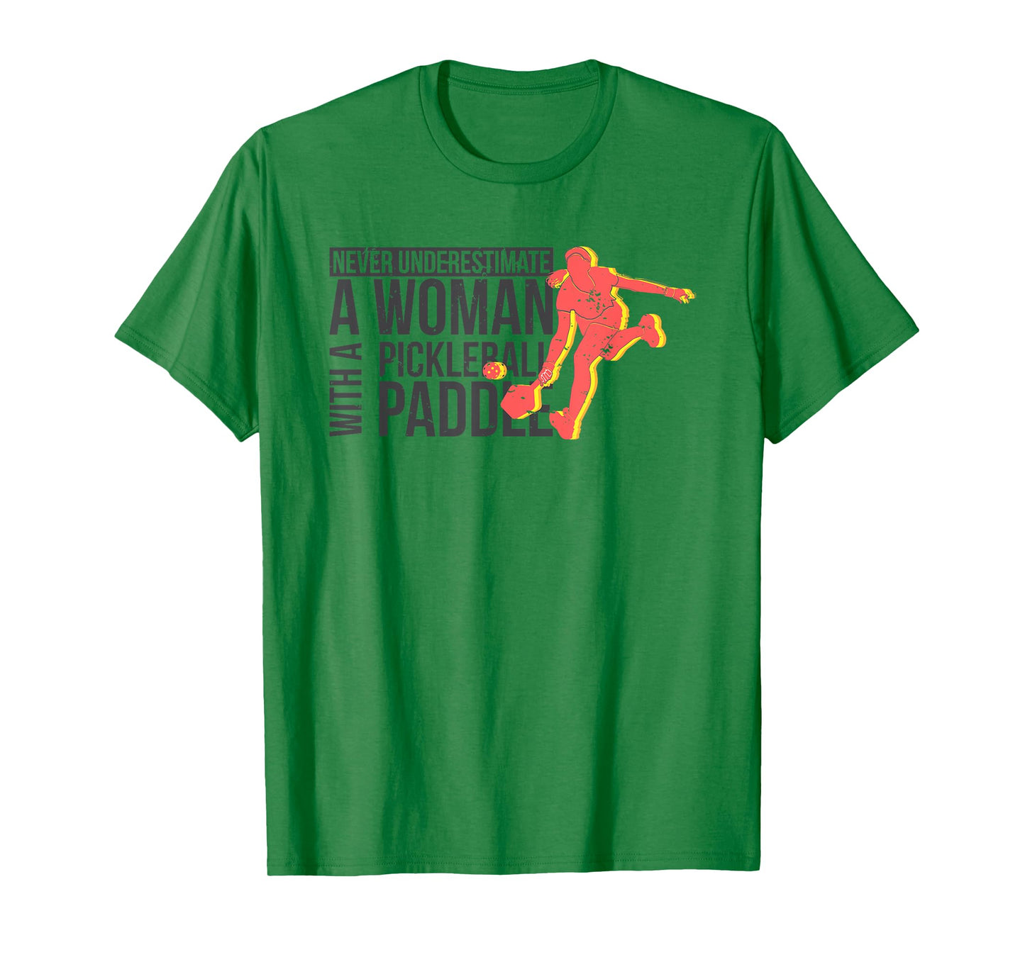 Never underestimate a woman with a pickleball paddle shirt