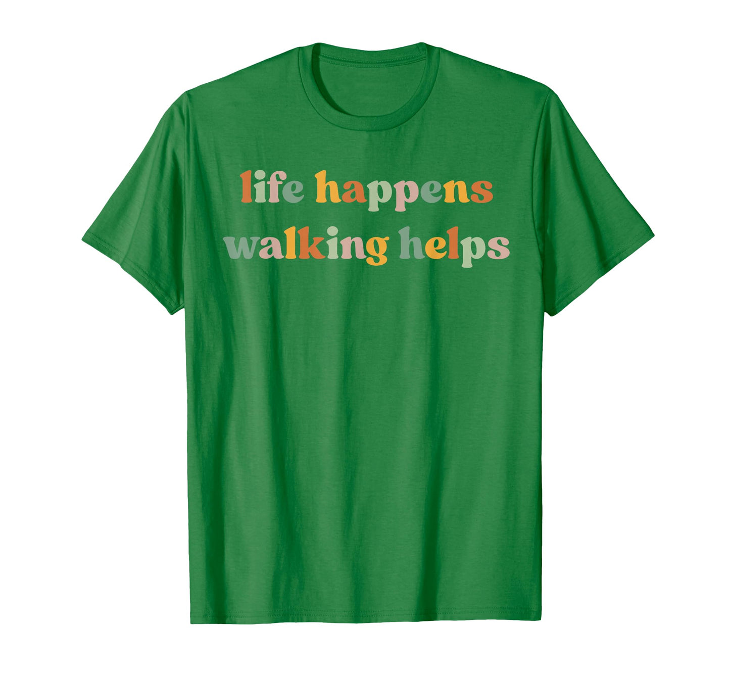 Life Happens Walking Helps Funny Quotes for Walking Therapy T-Shirt