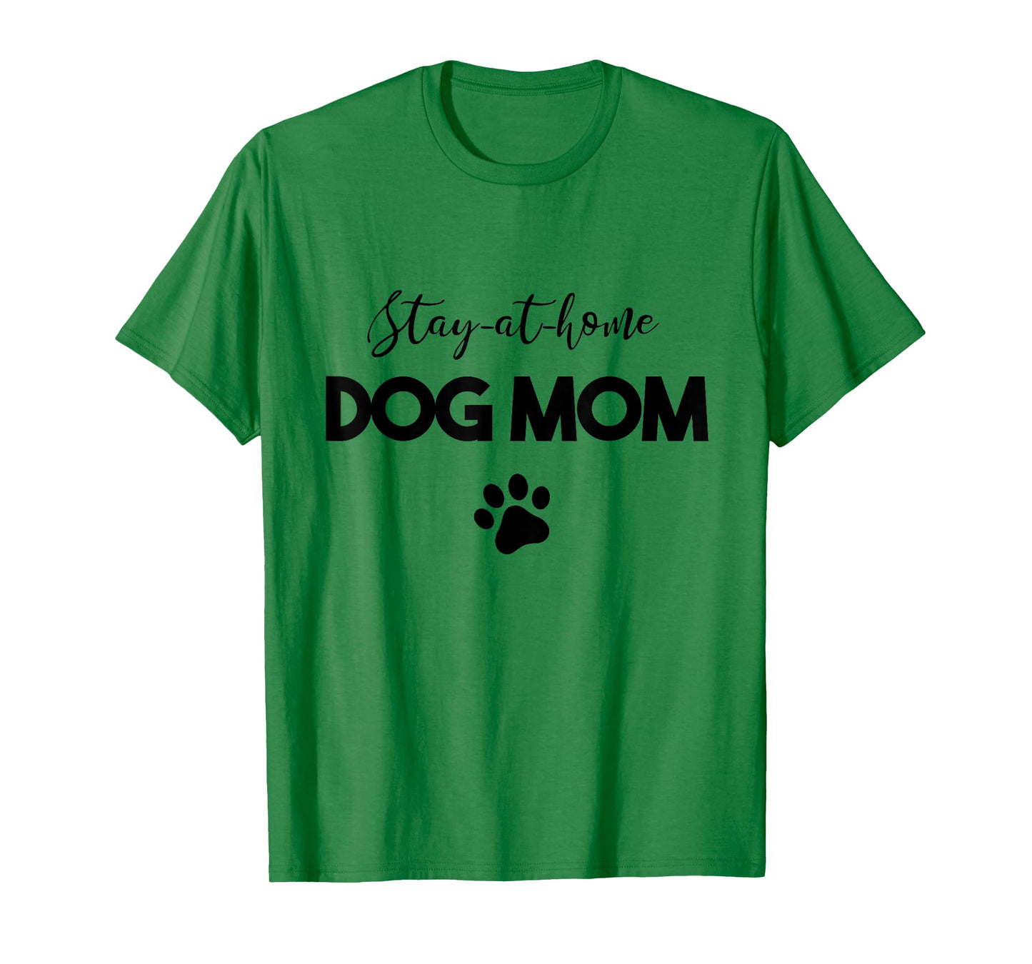 Stay-at-home Dog Mom T-Shirt